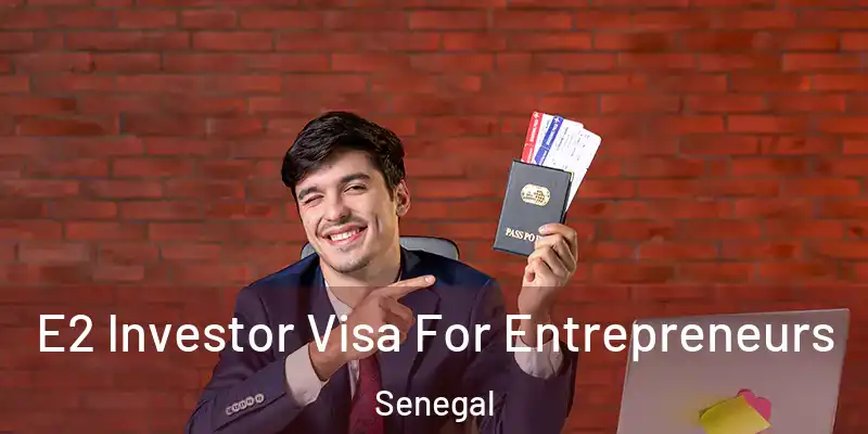  E2 Investor Visa For Entrepreneurs Senegal